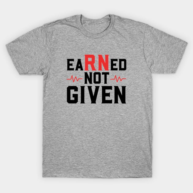 Earned Not Given T-Shirt by deadright